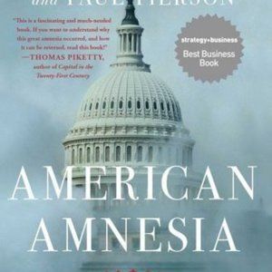 American Amnesia: How the War on Government Led Us to Forget What Made America P